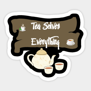 Tea Solves Everything Sticker